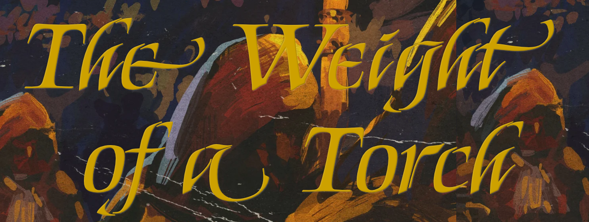 The Weight of a Torch - June 15th